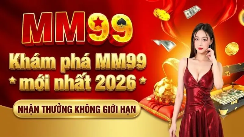 kham-pha-mm99-moi-nhat-2026